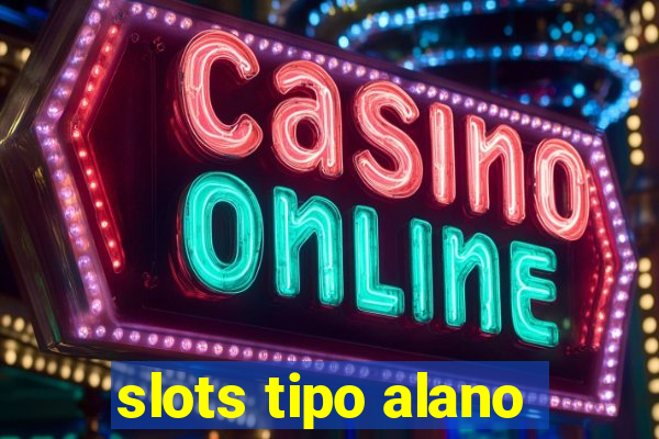 slots tipo alano